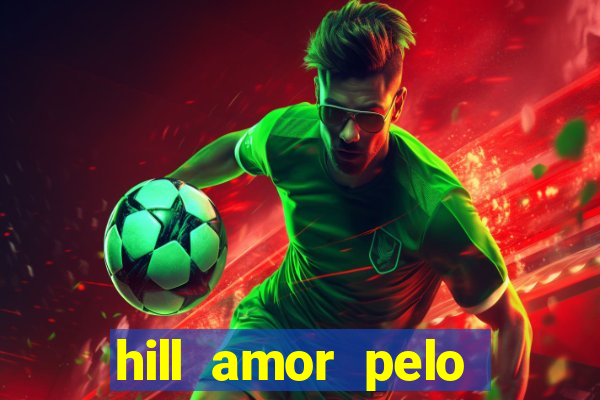 hill amor pelo jogo torrent